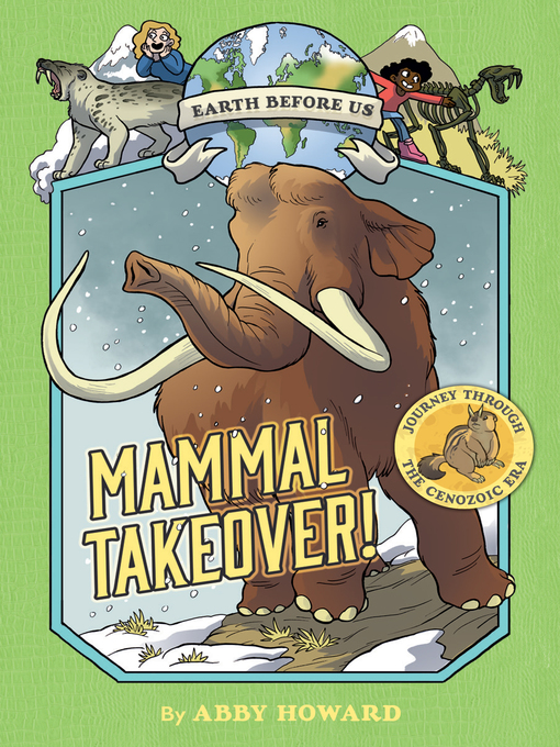 Title details for Mammal Takeover! Journey through the Cenozoic Era by Abby Howard - Available